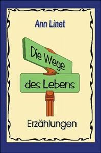 Die Wege des Lebens - Erzählungen