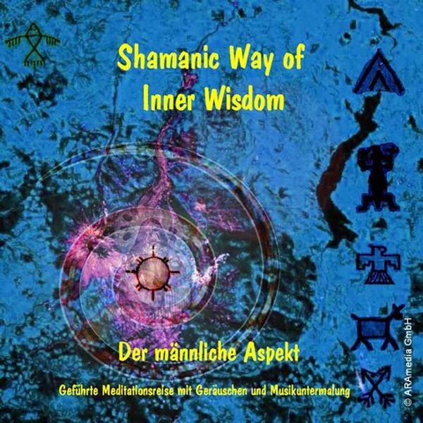 Schamanische Weg zur inneren Weisheit - Der männliche Aspekt - CD
