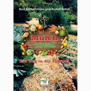 Mulch total - Der Garten der Zukunft
Mulch total - Der Garten der Zukunft